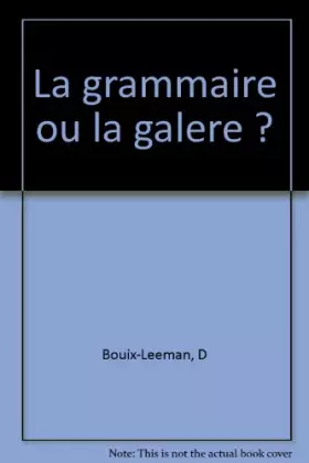 Couverture du produit · LA GRAMMAIRE OU LA GALERE ?