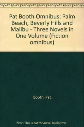 Couverture du produit · Pat Booth Omnibus: "Palm Beach", "Beverly Hills" and "Malibu" - Three Novels in One Volume