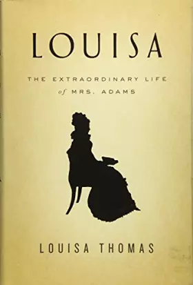 Couverture du produit · Louisa: The Extraordinary Life of Mrs. Adams