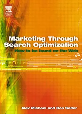 Couverture du produit · Marketing Through Search Optimization: How to Be Found on the Web