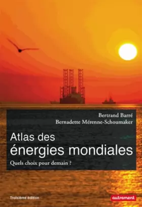 Couverture du produit · Atlas des énergies mondiales : Quels choix pour demain ?
