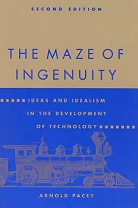 Couverture du produit · The Maze of Ingenuity, second edition: Ideas and Idealism in the Development of Technology