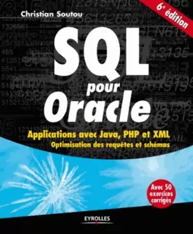 Couverture du produit · SQL pour Oracle : Applications avec Java, PHP et XML. Optimisation des requêtes et schémas. Avec 50 exercices corrigés.