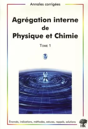 Couverture du produit · Agrégation interne de Physique et Chimie : Tome 1, Annales corrigées 2003-2006