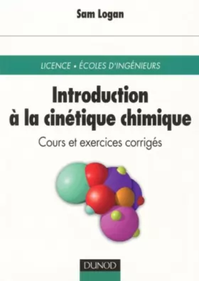 Couverture du produit · Introduction à la cinétique chimique (cours et exercices corrigés) licence, Ecoles d'ingénieurs