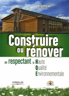 Couverture du produit · Construire ou rénover en respectant la Haute Qualité Environnementale
