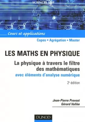 Couverture du produit · Les maths en physique - 2ème édition: La physique à travers le filtre des mathématiques (avec éléments d'analyse numérique)