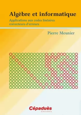 Couverture du produit · Algèbre et informatique - Applications aux codes linéaires correcteurs d'erreurs