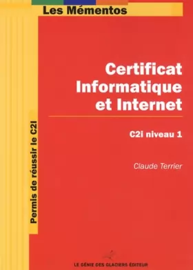 Couverture du produit · Certificat Informatique et Internet. Permis de réussir le C2I. C2I niveau 1.
