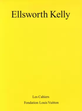 Couverture du produit · Ellsworth Kelly: Les Cahiers de la Fondation Louis Vuitto