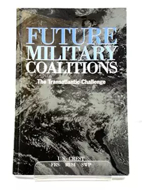 Couverture du produit · Future Military Coalitions: The Transatlantic Challenge