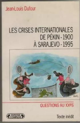 Couverture du produit · Les crises internationales de Pékin, 1900 à Sarajevo, 1995