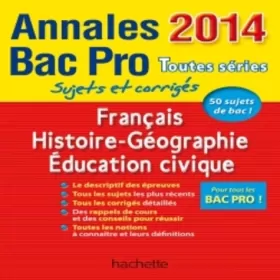 Couverture du produit · Annales Bac 2014 - Bac Pro Français Histoire-Géographie Éducation civique
