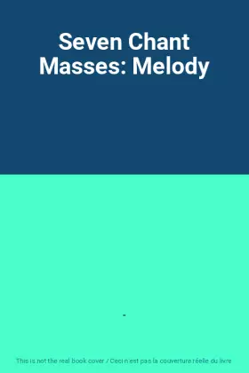 Couverture du produit · Seven Chant Masses: Melody