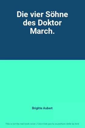 Couverture du produit · Die vier Söhne des Doktor March.