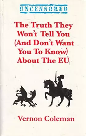 Couverture du produit · The Truth They Wan't Tell You (and Don't Want You to Know) About the EU
