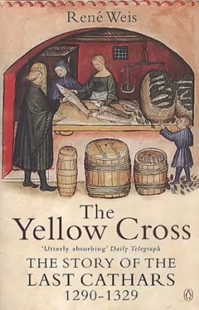 Couverture du produit · The Yellow Cross: The Story of the Last Cathars 1290-1329