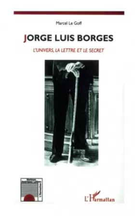 Couverture du produit · Jose Luis Borges - L'univers, la lettre et le secret