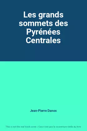 Couverture du produit · Les grands sommets des Pyrénées Centrales