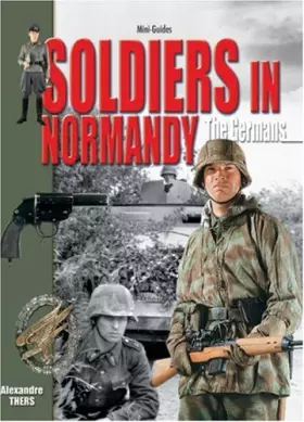 Couverture du produit · Soldiers in Normandy the Germans