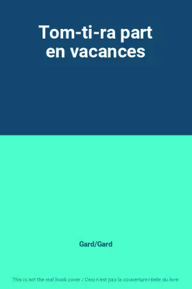 Couverture du produit · Tom-ti-ra part en vacances