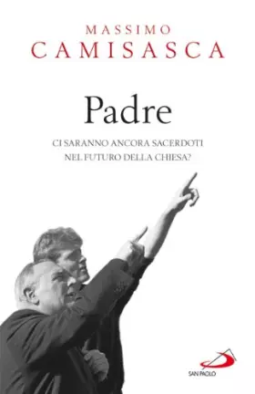 Couverture du produit · Padre. Ci saranno ancora sacerdoti nel futuro della Chiesa?