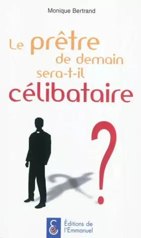 Couverture du produit · Le prêtre de demain sera-t-il célibataire ?