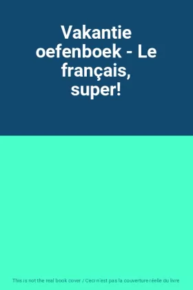 Couverture du produit · Vakantie oefenboek - Le français, super!