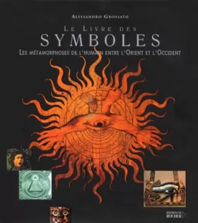 Couverture du produit · Le Livre des Symboles : Les metamorphoses de l'human entre l'orient et l'occident