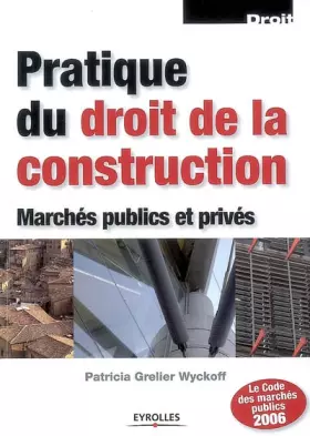 Couverture du produit · Pratique du droit de la construction : Marchés publics et privés
