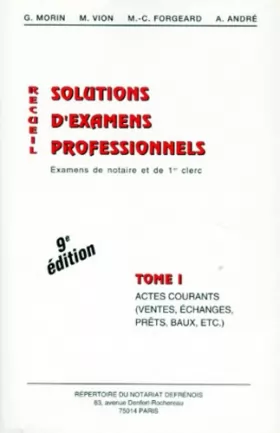 Couverture du produit · RECUEIL DE SOLUTIONS D'EXAMENS PROFESSIONNELS. Tome 1, actes courants (ventes, échanges, prêts, baux, ...), 9ème édition