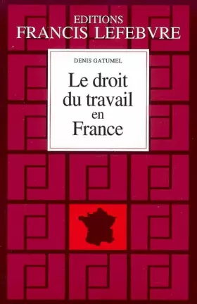 Couverture du produit · Le droit du travail en France : Principes et approche pratique du droit du travail
