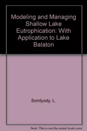 Couverture du produit · Modeling and Managing Shallow Lake Eutrophication: With Application to Lake Balaton