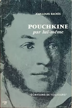 Couverture du produit · Jean-Louis Backès. Pouchkine par lui-même : Textes choisis de Pouchkin