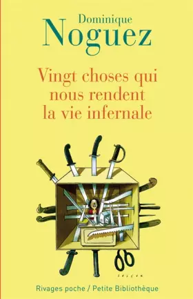 Couverture du produit · Vingt choses qui nous rendent la vie infernale : Suivi d'un guide pratique pour en éviter quelques-unes