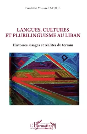 Couverture du produit · Langues, cultures et plurilinguisme au Liban: Histoires, usages et réalités du terrain