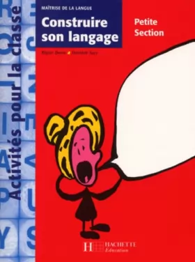 Couverture du produit · Maîtrise de la langue Maternelle Petite section Construire son langage