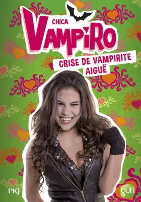 Couverture du produit · 14. Chica Vampiro : Crise de vampirite aigüe (14)