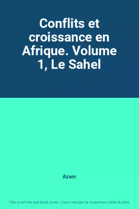 Couverture du produit · Conflits et croissance en Afrique. Volume 1, Le Sahel