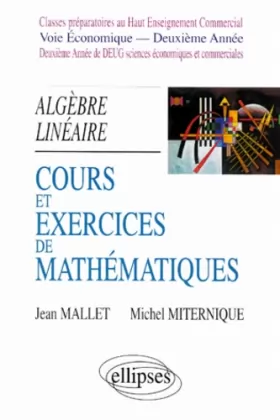 Couverture du produit · Cours et exercices de mathématiques, tome 4 : Algèbre linéaire, HEC voie économique - 2e année