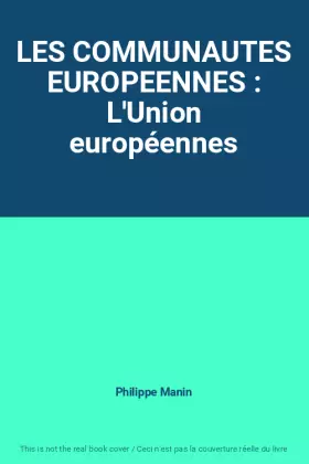 Couverture du produit · LES COMMUNAUTES EUROPEENNES : L'Union européennes