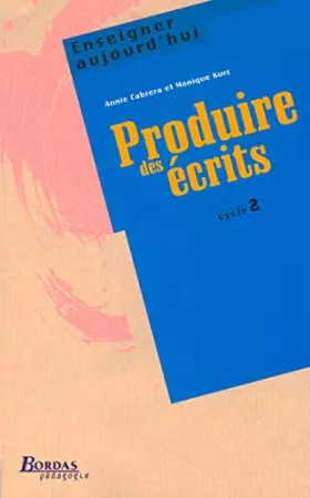 Couverture du produit · PRODUIRE DES ECRITS - CYC2 (Ancienne Edition)