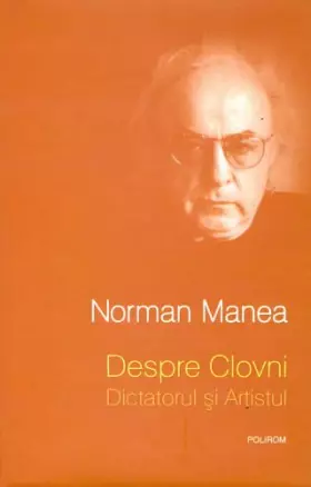Couverture du produit · DESPRE CLOVNI DICTATORUL SI ARTISTUL ED 2013
