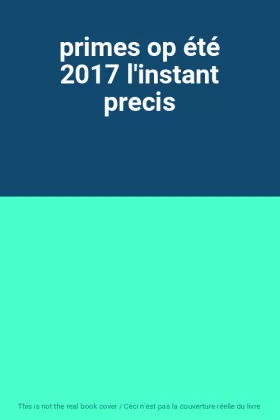 Couverture du produit · primes op été 2017 l'instant precis