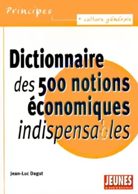 Couverture du produit · Dictionnaire des 500 notions économiques indispensables