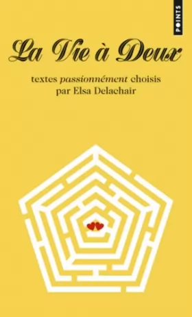 Couverture du produit · La Vie à deux: Textes passionnément choisis par Elsa Delachair