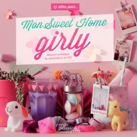 Couverture du produit · Mon Sweet Home Girly: Manuel pratique de décoration et Do It Yourself