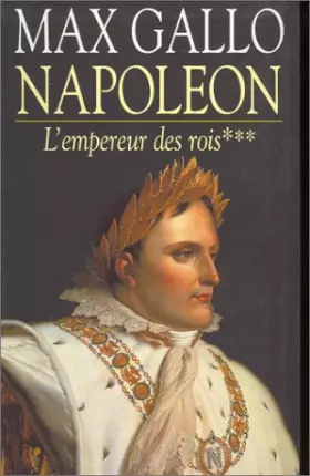 Couverture du produit · Napoléon, tome 3 : L'Empereur des rois, 1806-1812