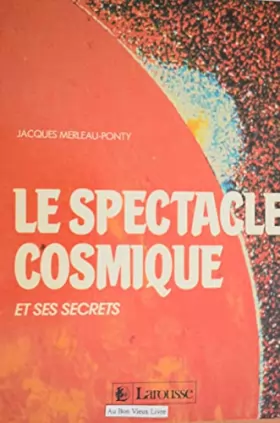 Couverture du produit · Le Spectacle cosmique et ses secrets