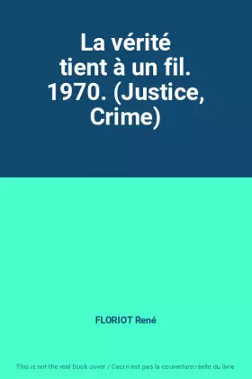Couverture du produit · La vérité tient à un fil. 1970. (Justice, Crime)